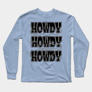 Howdy, Howdy, Howdy, with a rope lasso Long Sleeve T-Shirt